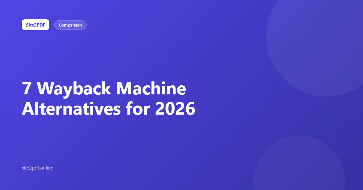 7 Wayback Machine alternatives for archiving websites in 2026